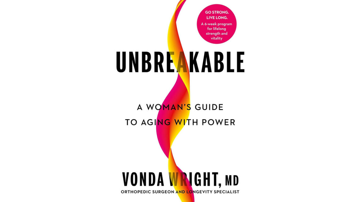 Unbreakable, woman's guide to aging with power, Vonda Wright, book review