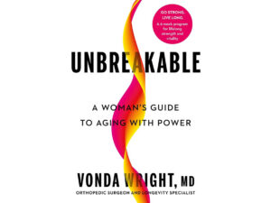 «Unbreakable: guía para mujeres sobre cómo envejecer con fuerza», de Vonda Wright, reseña del libro