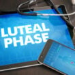 luteal phase, luteal phase of menstrual cycle, healthy luteal phase length, luteal phase problem, infertility, progesterone