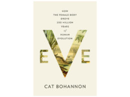 eve book review, cat bohannon book, cat bohannon eve book, cat bohannon eve book review, eve how the female body drove 200 million years of human evolution,