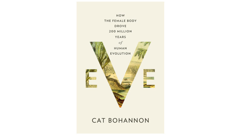eve book review, cat bohannon book, cat bohannon eve book, cat bohannon eve book review, eve how the female body driven 200 million years of human evolution,