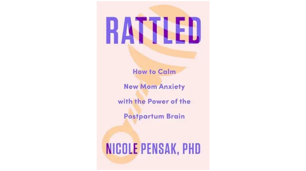 rattled book review, Rattled: How to Calm New Mom Anxiety with the Power of the Postpartum Brain