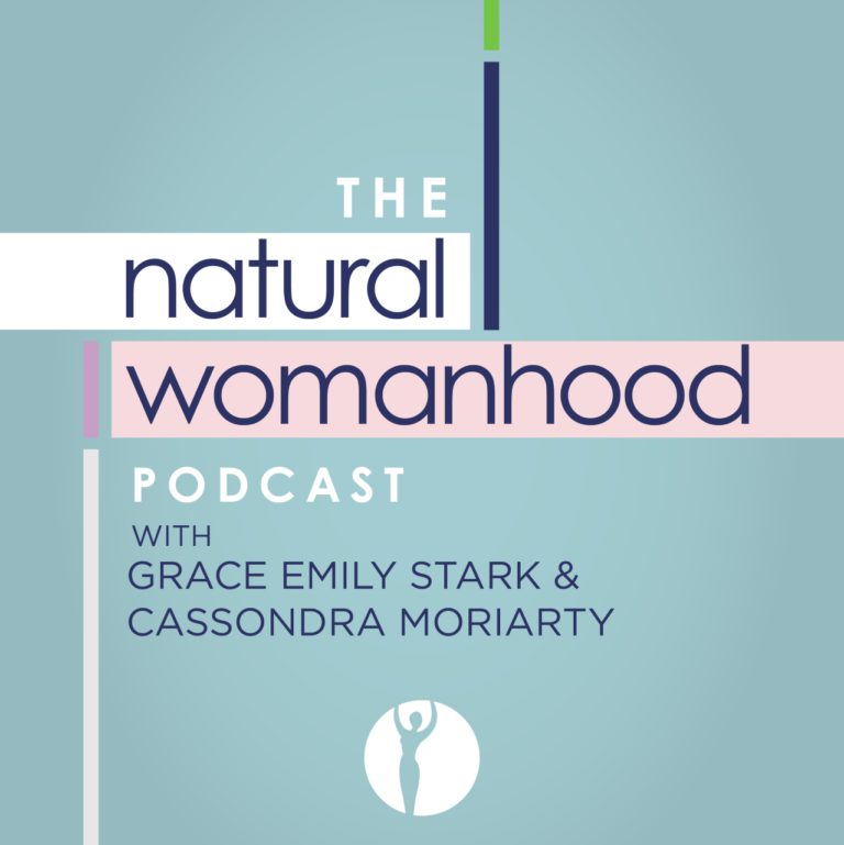 natural womanhood podcast, grace emily stark, grace stark, cassie moriarty, cassondra moriarty, nw podcast, history of birth control, margaret sanger, planned parenthood, birth control eugenics